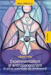 Experimentalism Si Antropocentrism In Proza Postmoderna Romaneasca