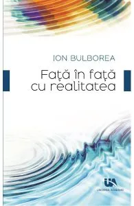 Fata in fata cu realitatea de Ion Bulborea