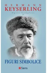 Figuri simbolice. Opere complete Vol.10 de Hermann Keyserling