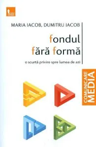 Fondul fara forma: o scurta privire spre lumea de azi de Dumitru Iacob