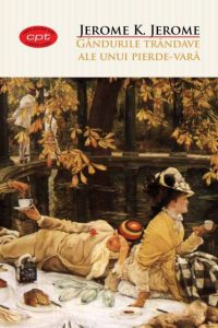 Gandurile trandave ale unui pierde-vara. Carte pentru toti. Vol.12