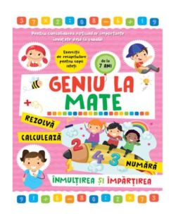 Geniu la mate – rezolvă, calculează, numără, înmulțirea și împărțirea (Vol. 3)