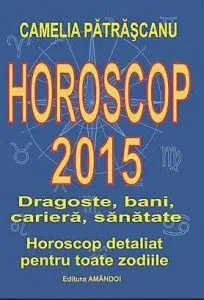 Horoscop 2015 de Camelia Patrascanu