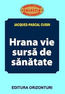 Hrana vie sursa de sanatate de Jacques-Pascal Cusin