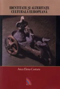 Identitate si alteritate culturala europeana de Anca Elena Costaru