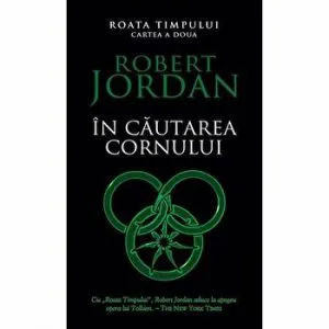 In cautarea cornului. Roata timpului. Cartea a doua de Robert Jordan