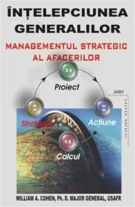 Intelepciunea generalilor. Managementul strategic al afacerilor de William A. Cohen