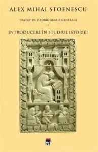 Introducere in studiul istoriei, Tratat de istoriografie, Vol. 1