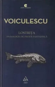 Lostrita. Antologie de proza fantastica de Vasile Voiculescu