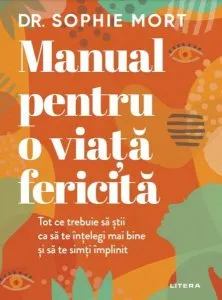 Manual pentru o viață fericită de Dr. Sophie Mort