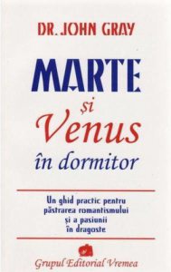 Marte si Venus in dormitor. Un ghid practic pentru pastrarea romantismului si a pasiunii in dragoste
