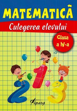 Matematica - Clasa 4 - Culegerea elevului