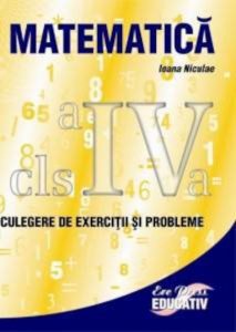 Matematica clasa a IV-a -Culegere de exercitii si probleme