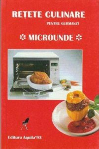 Microunde. Retete culinare pentru gurmanzi