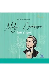 Mihai Eminescu. Viata si opera de Gabriela Girmacea