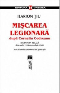 Miscarea legionara dupa Corneliu Codreanu. Vol. II - Regimul Antonescu (ianuarie 1941-august 1944)