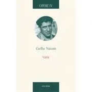 Opere IV. Varia. Texte colective. Interviuri • Corespondenta. Gellu Naum de Gellu Naum