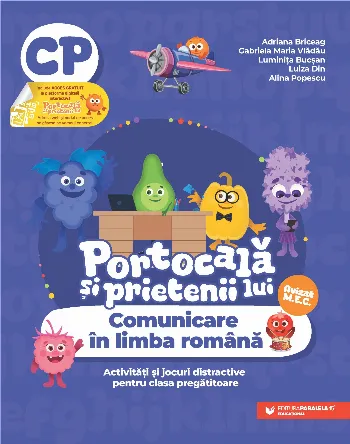 PORTOCALĂ ȘI PRIETENII LUI. Comunicare în limba română. Activități și jocuri distractive pentru clasa pregătitoare de Adriana Briceag