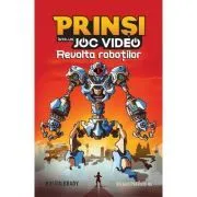 Prinsi intr-un joc video: Revolta robotilor (3) de Dustin Brady
