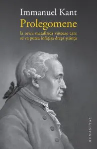 Prolegomene la orice metafizica viitoare care se va putea infatisa drept stiinta de Immanuel Kant