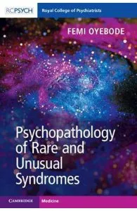 Psychopathology of Rare and Unusual Syndromes de Femi Oyebode