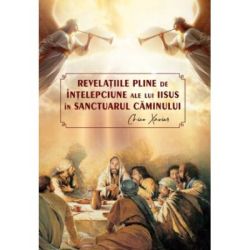Revelatiile pline de intelepciune ale lui Iisus in sanctuarul caminului