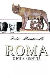 Roma. O istorie inedita de Indro Monanelli