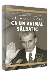 Sa mori ucis ca un animal salbatic de Grigore Cartianu