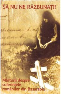 Sa nu ne razbunati! + Cd. Marturii despre suferintele romanilor din Basarabia