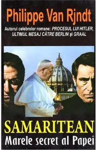 Samaritean. Marele secret al Papei de Philippe Van Rjndt
