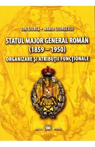 Statul Major General Roman (1859-1950). Organizare si atributii functionale