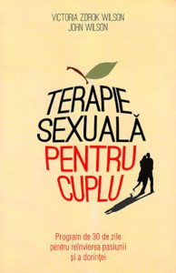 Terapie sexuala pentru cuplu. Program de 30 de zile pentru reinvierea pasiunii si a dorintei
