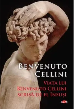 Viata lui Benvenuto Cellini scrisa de el insusi de Benvenuto Cellini