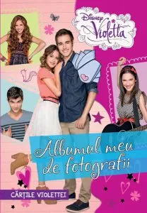 Violetta. Albumul meu de fotografii. Cărţile Violettei de Disney
