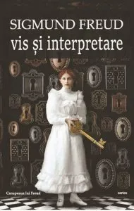 Vis si Interpretare. Ed. 2017 de Sigmund Freud