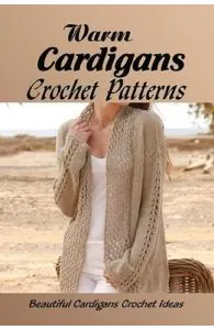 Warm Cardigans Crochet Patterns de Cheryl Sloane