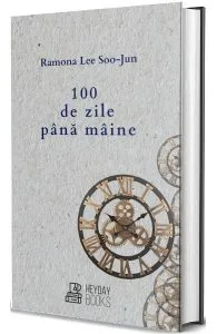 100 de zile pana maine de Ramona Lee Soo-Jun