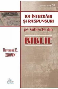 101 intrebari si raspunsuri despre Biblie de Raymond E. Brown