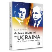 Actorii invaziei din Ucraina. De la Zelenski la Zolotov, via Putin