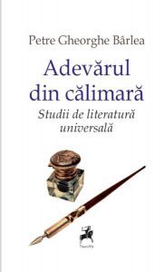Adevărul din călimară. Studii de literatură universală
