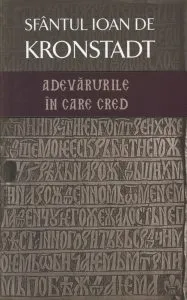 Adevarurile in care cred de Sfantul Ioan de Kronstadt