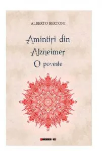 Amintiri din Alzheimer. O poveste de Alberto Bertoni