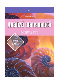 Analiză matematică pentru toţi – clasa a XII-a