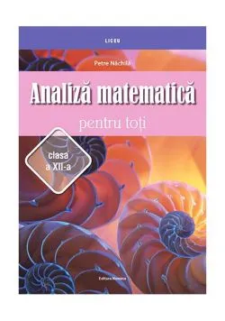 Analiză matematică pentru toţi – clasa a XII-a