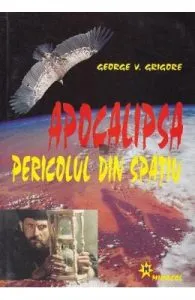 Apocalipsa. Pericolul din spatiu de George V. Grigore