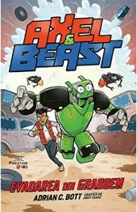 AXEL & BEAST. EVADAREA DIN GRABBEM de Adrian C. Bott