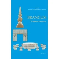 BRANCUSI, Sculpteur orthodoxe de Daniel