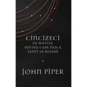 Cincizeci de motive pentru care Isus a venit sa moara de John Piper