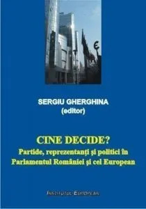 Cine decide? Partide, reprezentanti si politici in Parlamentul Romaniei si cel   European