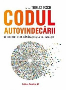 Codul autovindecarii. Neurobiologia sanatatii si a satisfactiei